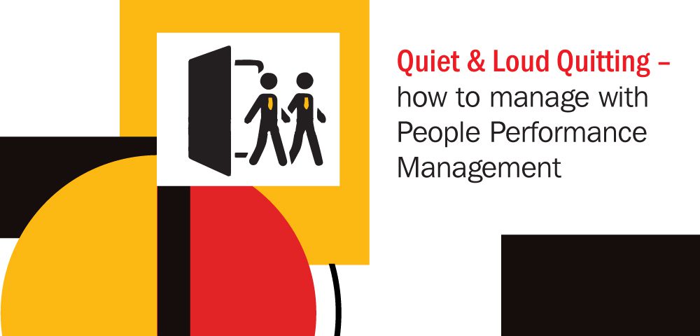 Quiet & Loud Quitting – how to manage with People Performance Management